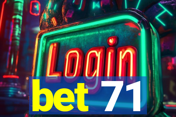 bet 71